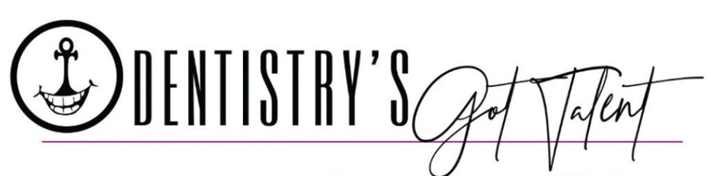 Dentistry's Got Talent